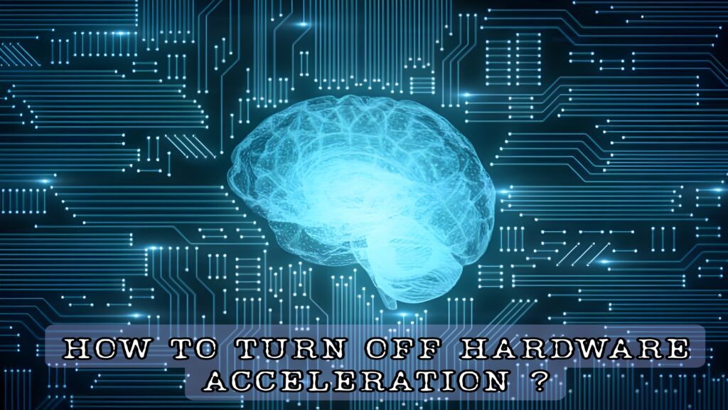 How to Turn Off Hardware Acceleration Chrome